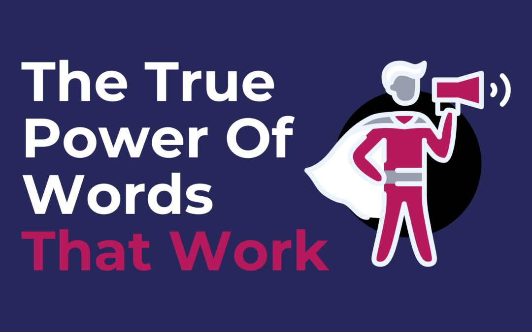 The True Power Of Words That Work