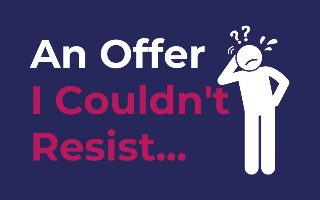 An Offer I Couldn’t Resist…