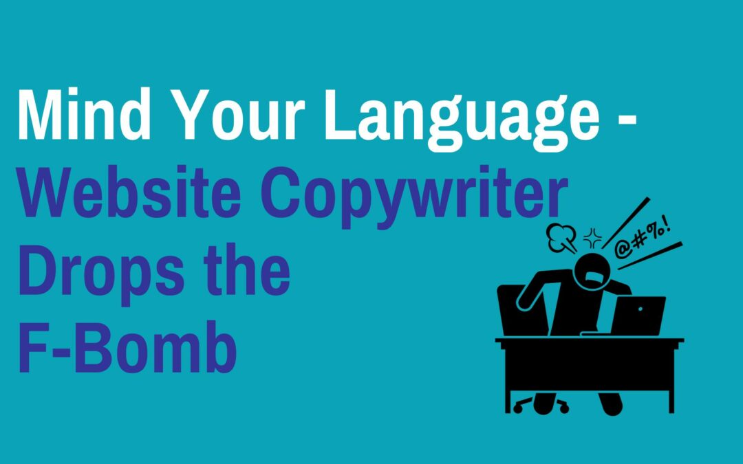 Mind Your Language – Website Copywriter Drops the F-Bomb
