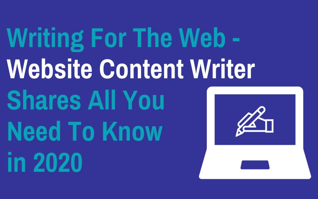 Writing For The Web - Website Content Writer Shares All You Need To Know in 2020