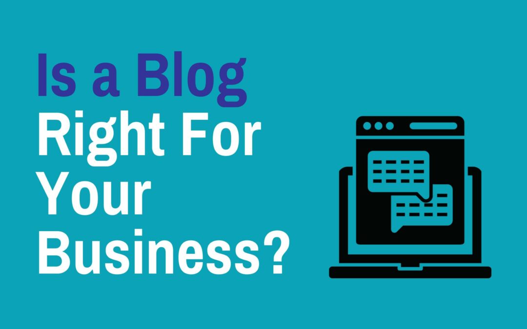 Is a Blog Right For Your Business