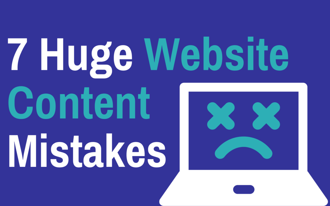 7 Huge Website Content Mistakes