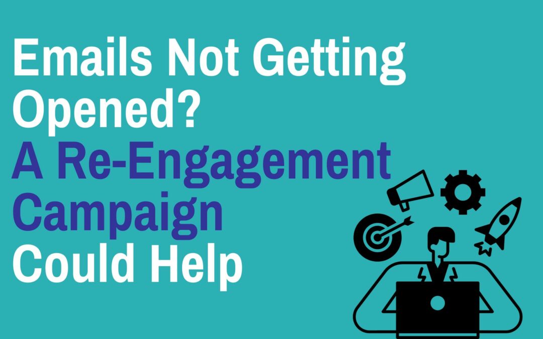 Emails Not Getting Opened? A Re-Engagement Campaign Could Help