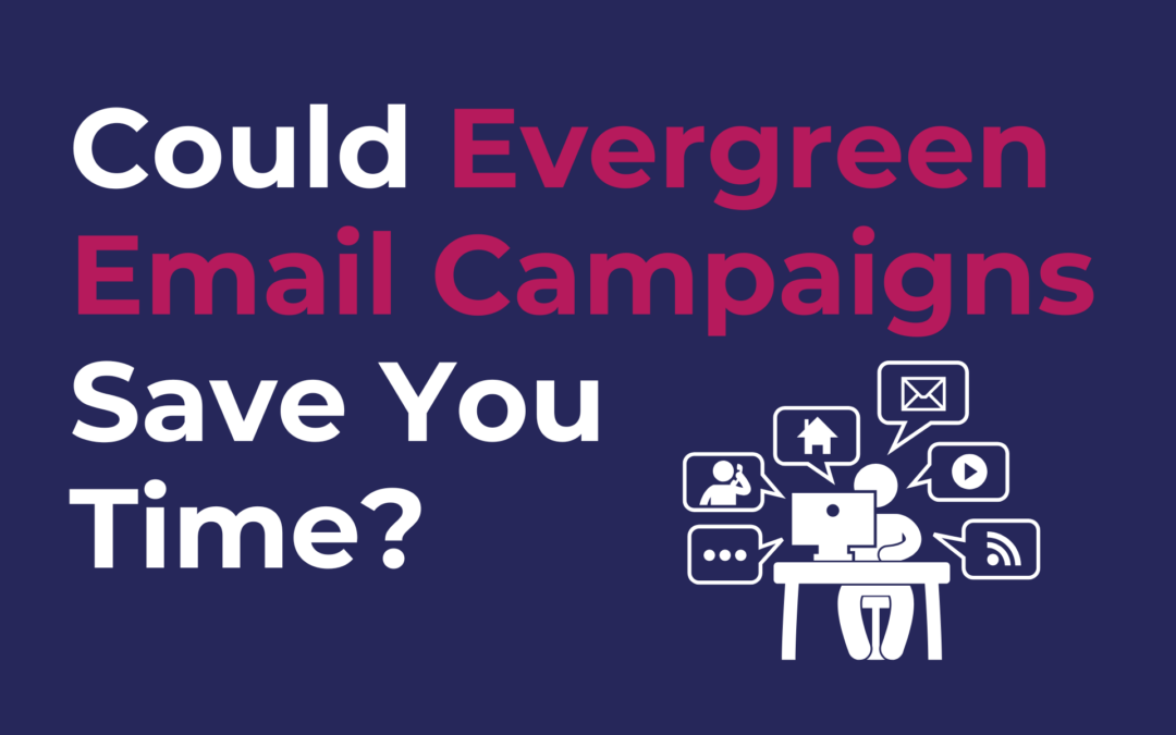Could Evergreen Email Campaigns Save You Time?